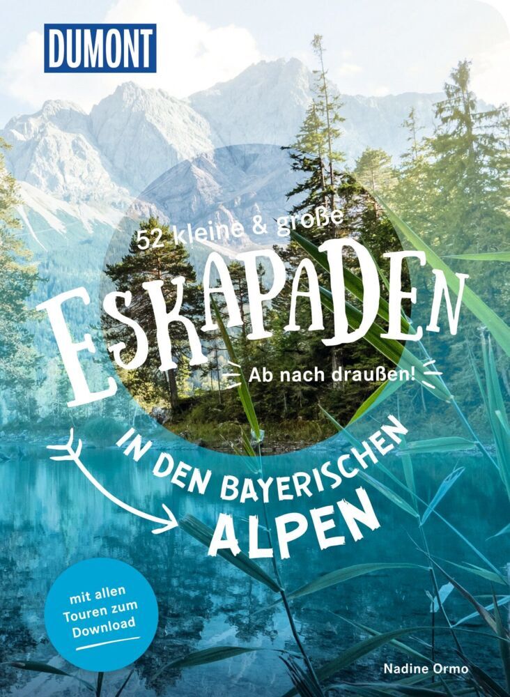 52 kleine & große Eskapaden in den Bayerischen Alpen (Nadine Ormo)