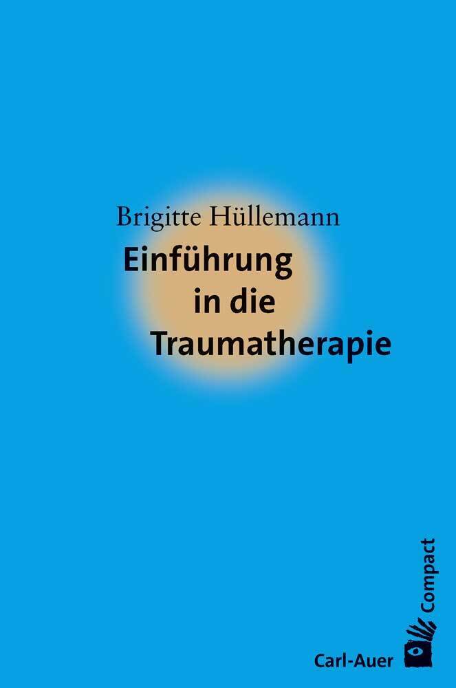 Einführung in die Traumatherapie (Brigitte Hüllemann)