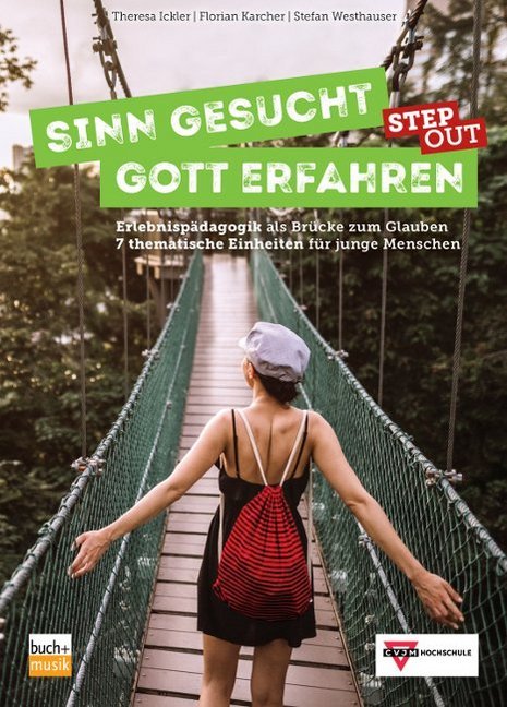 Sinn gesucht - Gott erfahren STEP OUT (Theresa Ickler)