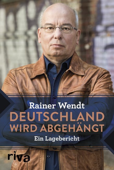 Deutschland wird abgehängt (Rainer Wendt)