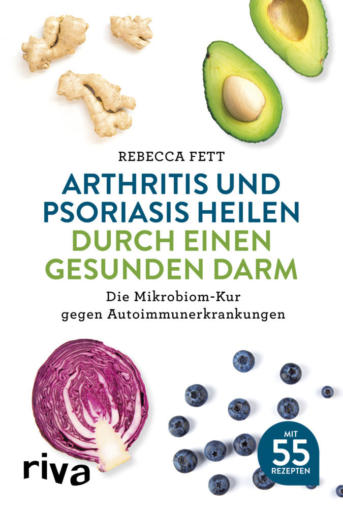 Arthritis und Psoriasis heilen durch einen gesunden Darm (Rebecca Fett)