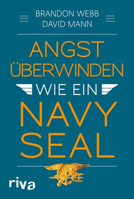 Angst überwinden wie ein Navy SEAL (Brandon Webb)