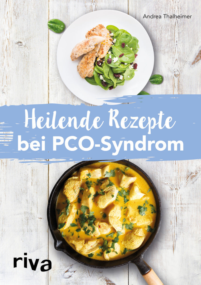 Heilende Rezepte bei PCO-Syndrom (Andrea Thalheimer)