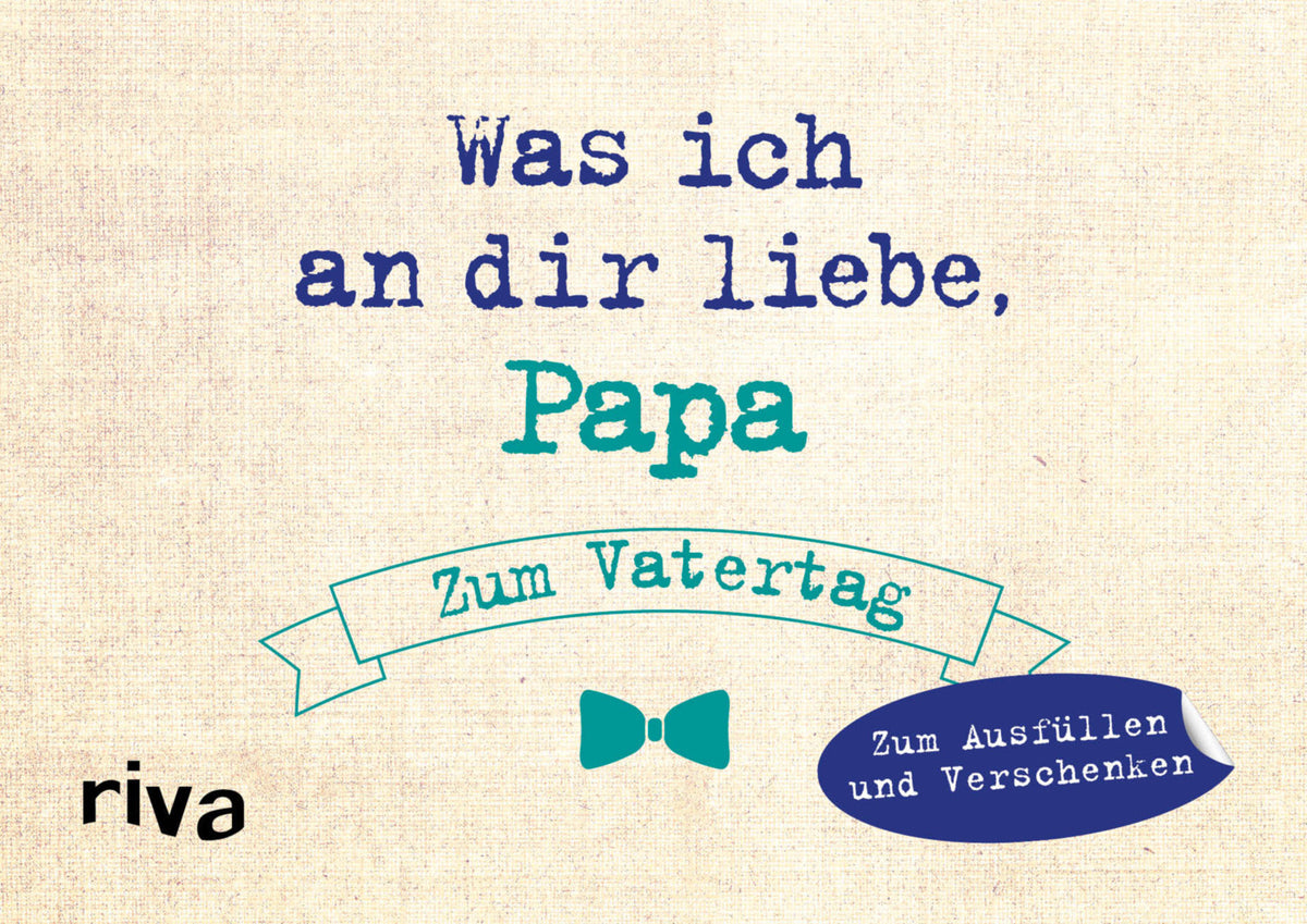 Was ich an dir liebe, Papa - Zum Vatertag (Alexandra Reinwarth)