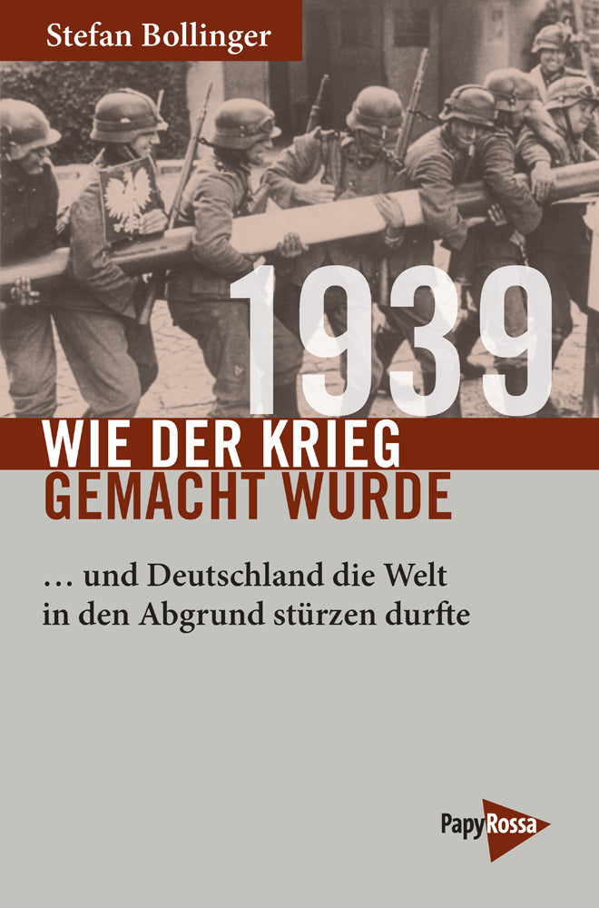 1939 - Wie der Krieg gemacht wurde (Stefan Bollinger)