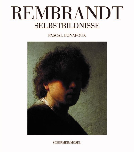 Rembrandt Selbstbildnisse (Pascal Bonafoux)