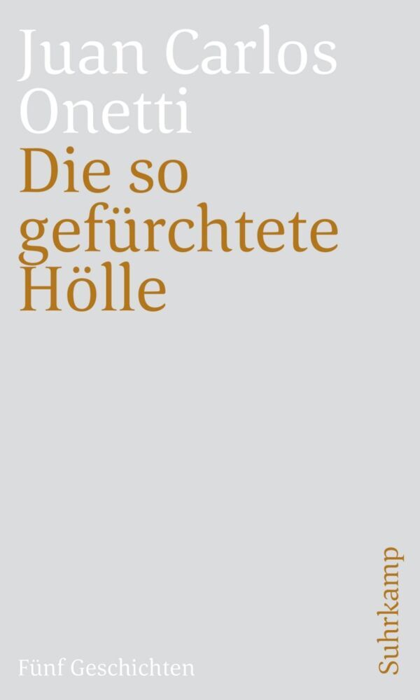 Die so gefürchtete Hölle (Juan C. Onetti)