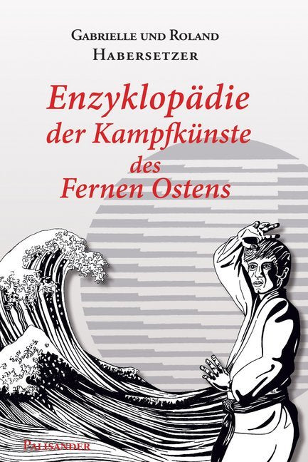 Enzyklopädie der Kampfkünste des Fernen Ostens (Roland Habersetzer)