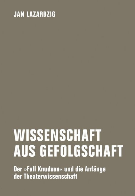 Wissenschaft aus Gefolgschaft (Jan Lazardzig)