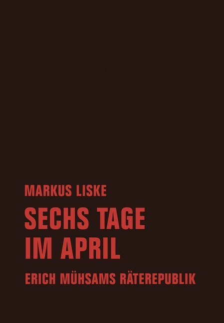 Sechs Tage im April (Markus Liske)