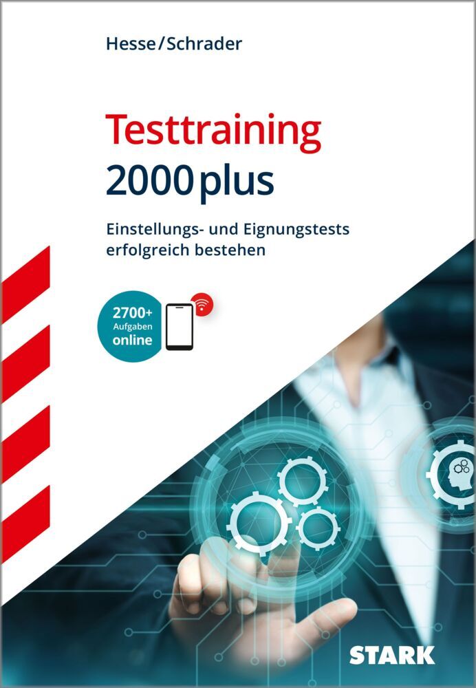 STARK Testtraining 2000plus - Einstellungs- und Eignungstests erfolgreich bestehen - Hesse/Schrader, m. 1 Buch, m. 1 Beilage (Jürgen Hesse)