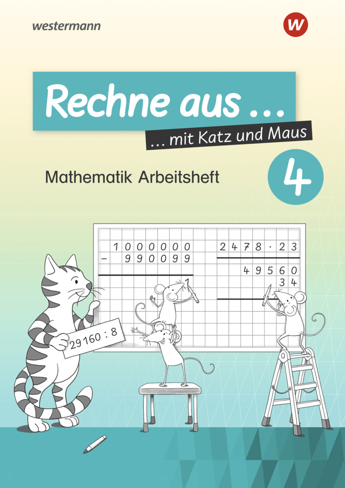 Rechne aus mit Katz und Maus - Mathematik Arbeitshefte Ausgabe 2018.Tl.4 (Horst Erdmann)