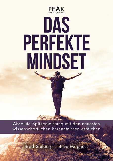 Das perfekte Mindset - Peak Performance (Brad Stulberg)