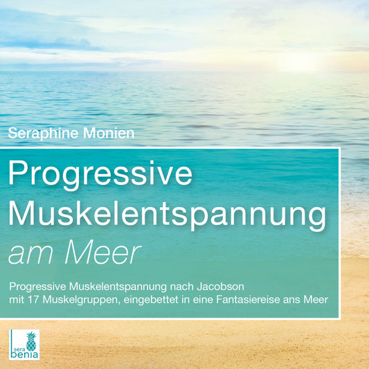 Progressive Muskelentspannung am Meer {Progressive Muskelentspannung nach Jacobson, 17 Muskelgruppen} inkl. Fantasiereise - CD, 1 Audio-CD (Seraphine Monien)
