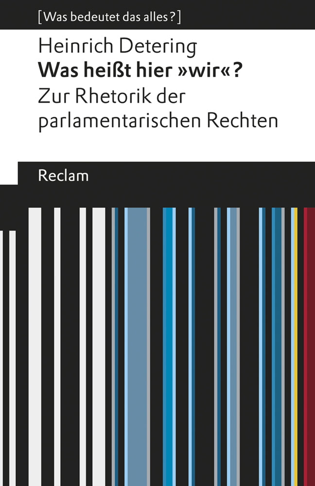 Was heißt hier »wir«? Zur Rhetorik der parlamentarischen Rechten (Heinrich Detering)