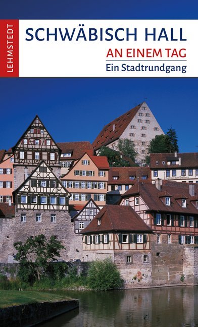 Schwäbisch Hall an einem Tag (Andrea Reidt)