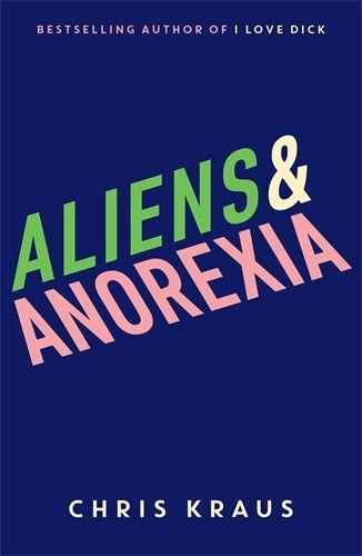 Aliens & Anorexia (Chris Kraus)