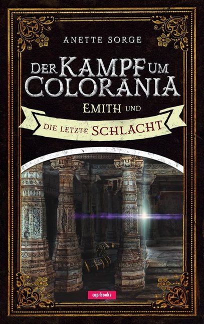 Der Kampf um Colorania  - Emith und die letzte Schlacht (Anette Sorge)