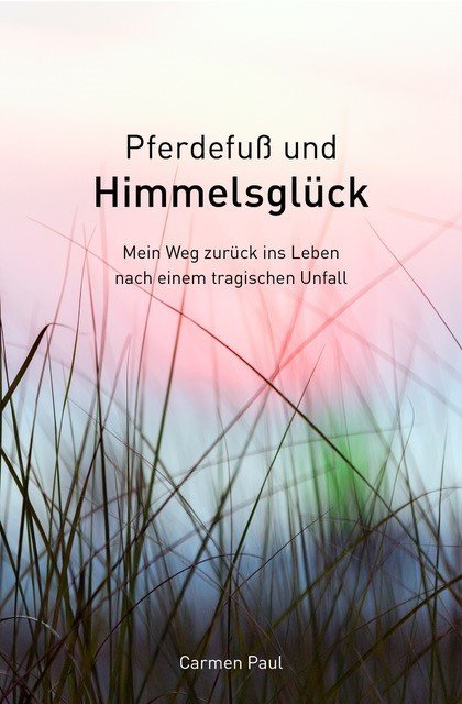 Pferdefuß und Himmelsglück (Carmen Paul)