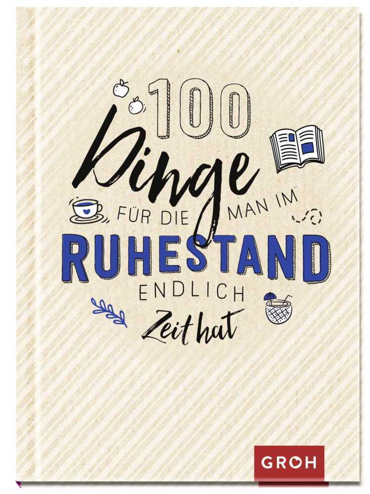 100 Dinge, für die man im Ruhestand endlich Zeit hat (Groh Verlag)