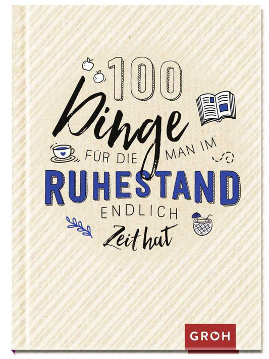 100 Dinge, für die man im Ruhestand endlich Zeit hat (Groh Verlag)