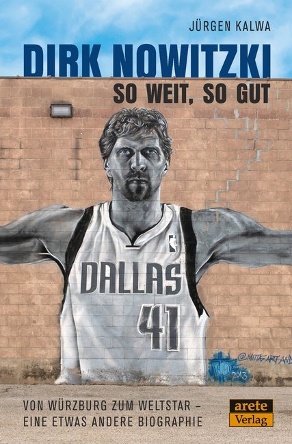 Dirk Nowitzki - So weit, so gut (Jürgen Kalwa)