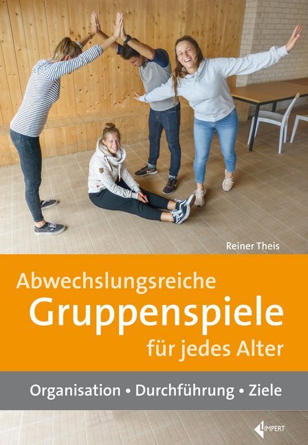 Abwechslungsreiche Gruppenspiele für jedes Alter (Reiner Theis)