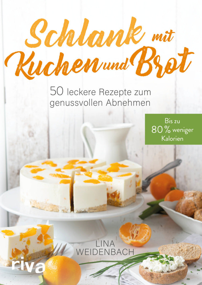 Schlank mit Kuchen und Brot (Lina Weidenbach)