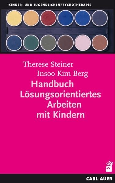 Handbuch Lösungsorientiertes Arbeiten mit Kindern (Therese Steiner)