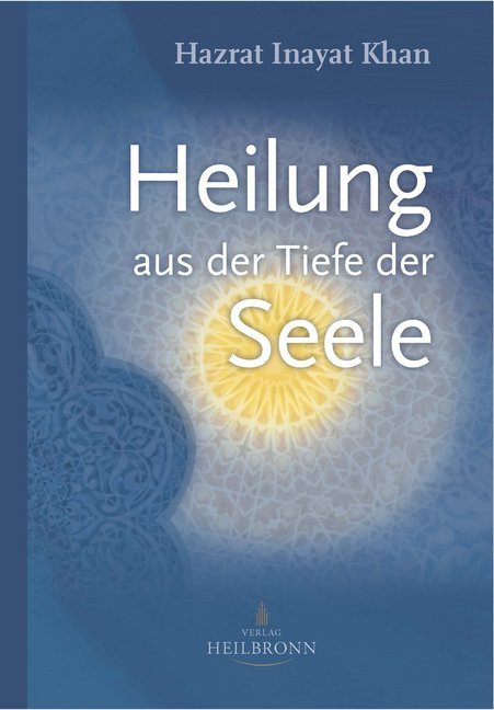 Heilung aus der Tiefe der Seele (Hazrat Inayat Khan)