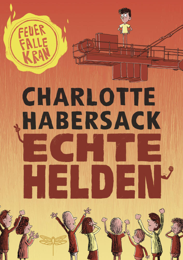 Echte Helden - Feuerfalle Kran (Charlotte Habersack)