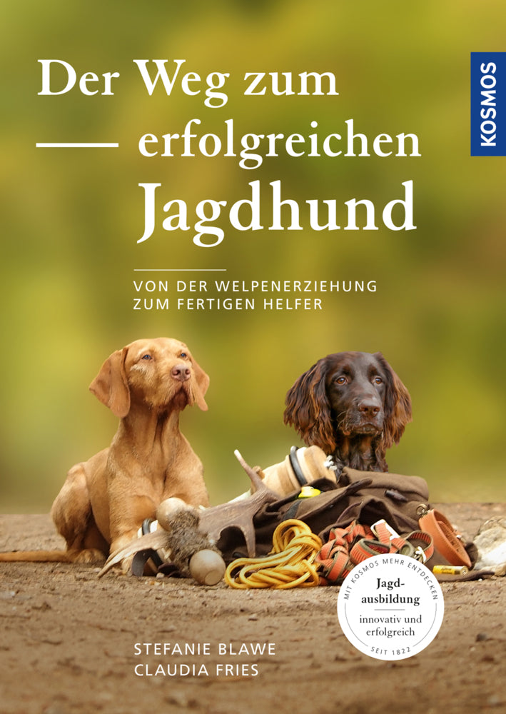 Der Weg zum erfolgreichen Jagdhund (Stefanie Blawe)