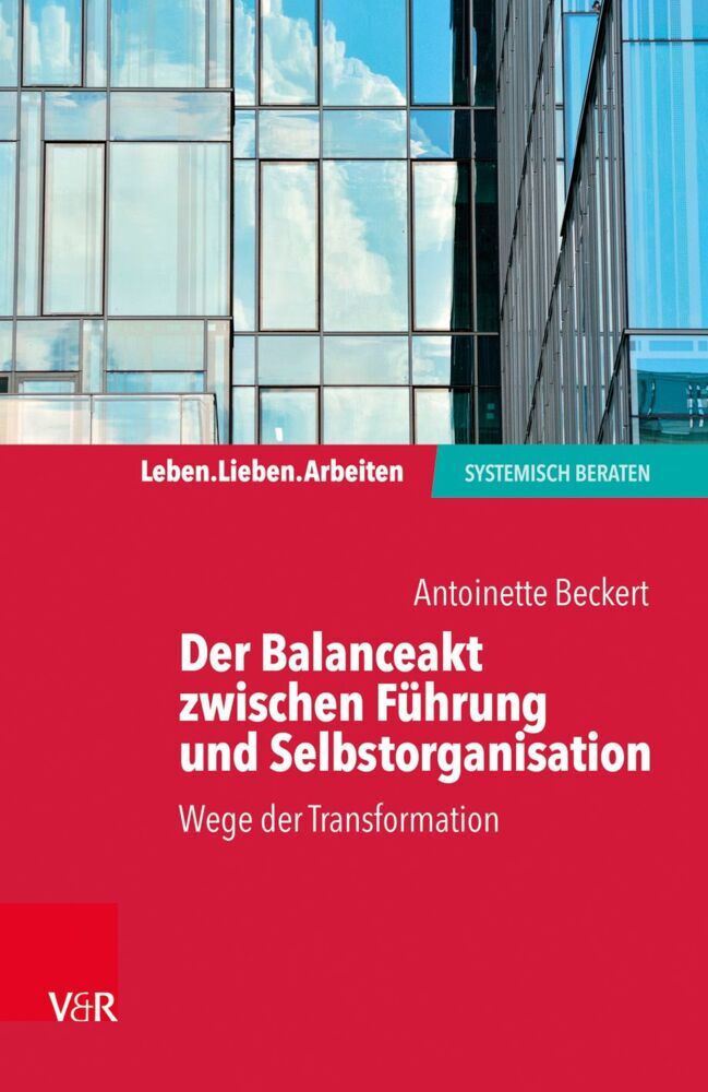 Der Balanceakt zwischen Führung und Selbstorganisation (Antoinette Beckert)