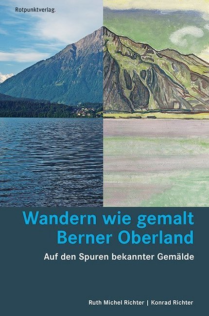 Wandern wie gemalt Berner Oberland (Ruth Michel Richter)