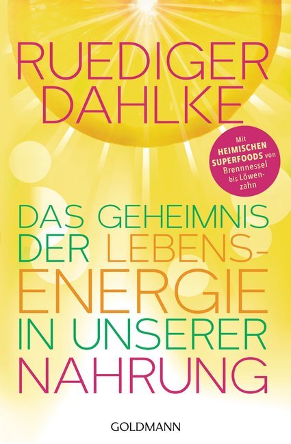 Das Geheimnis der Lebensenergie in unserer Nahrung (Ruediger Dahlke)