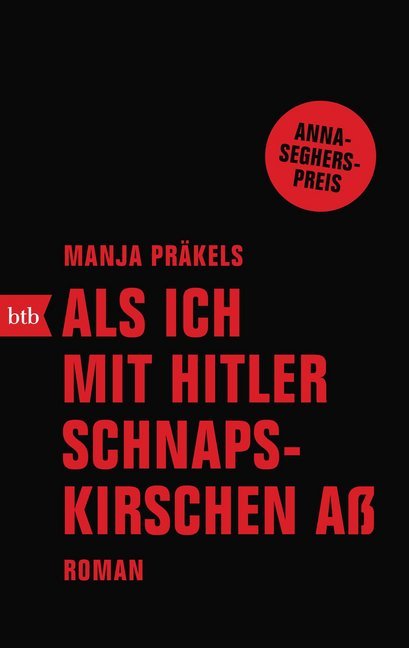 Als ich mit Hitler Schnapskirschen aß (Manja Präkels)