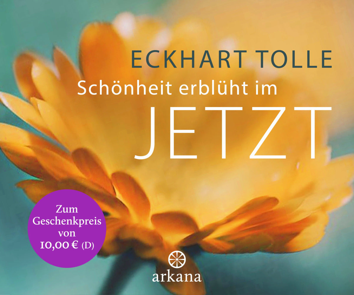 Schönheit erblüht im Jetzt (Eckhart Tolle)