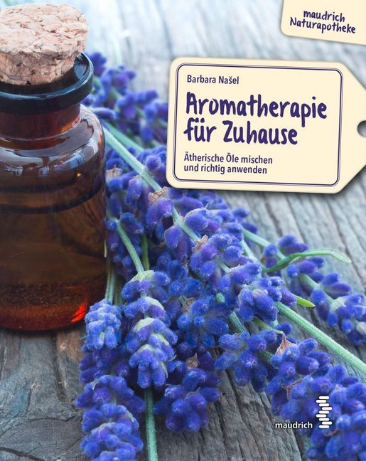 Aromatherapie für Zuhause (Barbara Nasel)