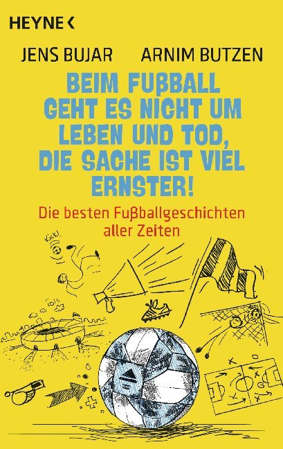 Beim Fußball geht es nicht um Leben und Tod, die Sache ist viel ernster! (Jens Bujar)