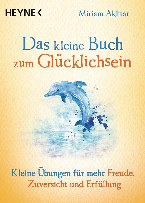 Das kleine Buch zum Glücklichsein (Miriam Akhtar)