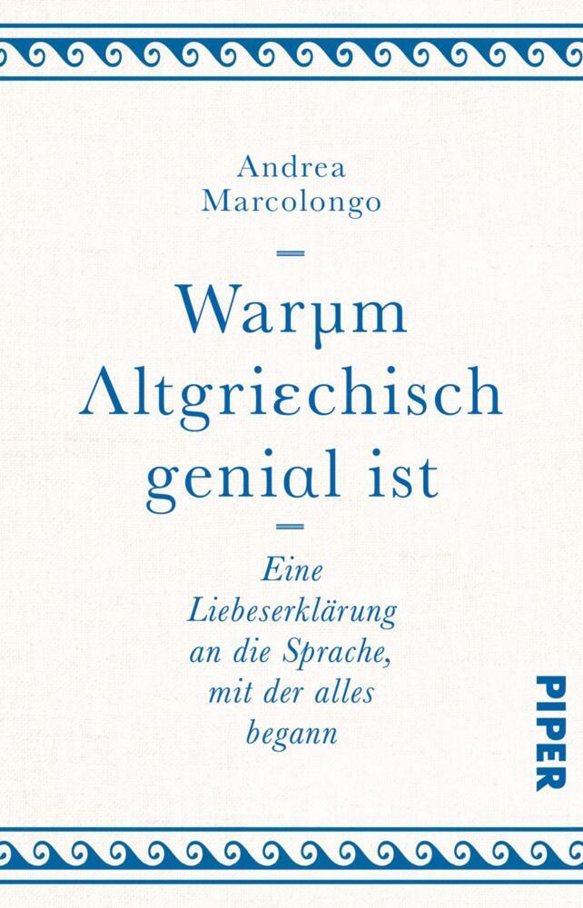 Warum Altgriechisch genial ist (Andrea Marcolongo)