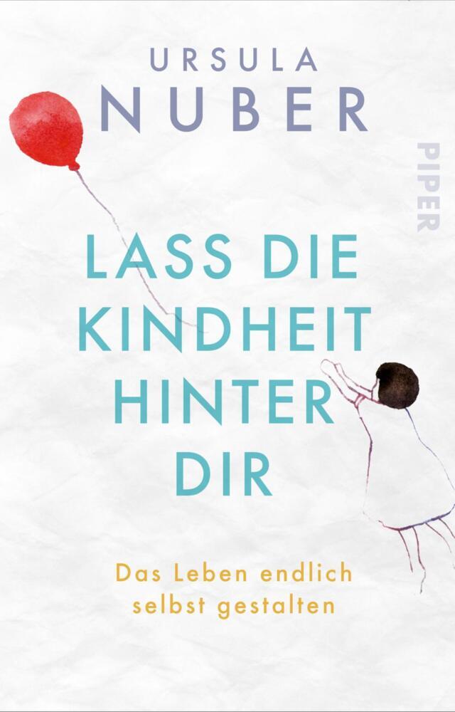 Lass die Kindheit hinter Dir (Ursula Nuber)