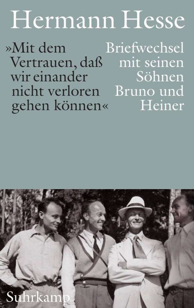 »Mit dem Vertrauen, daß wir einander nicht verloren gehen können« (Hermann Hesse)