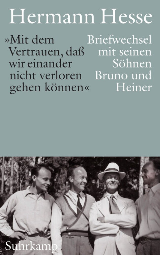 »Mit dem Vertrauen, daß wir einander nicht verloren gehen können« (Hermann Hesse)