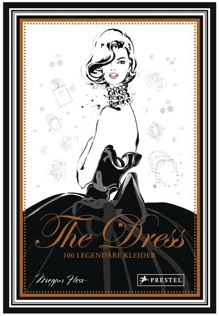 The Dress: 100 legendäre Kleider (Megan Hess)