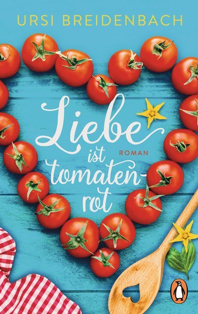 Liebe ist tomatenrot (Ursi Breidenbach)