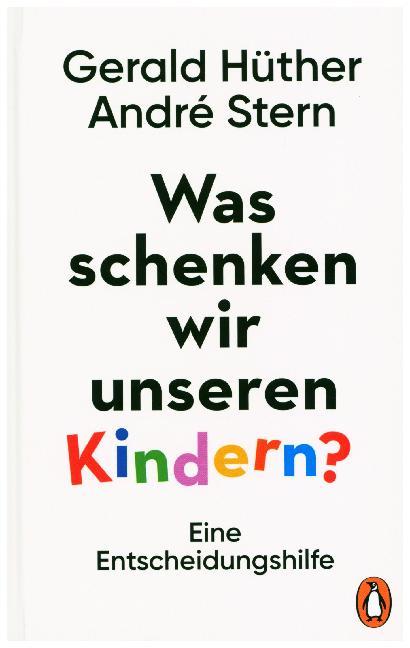 Was schenken wir unseren Kindern? (Gerald Hüther)