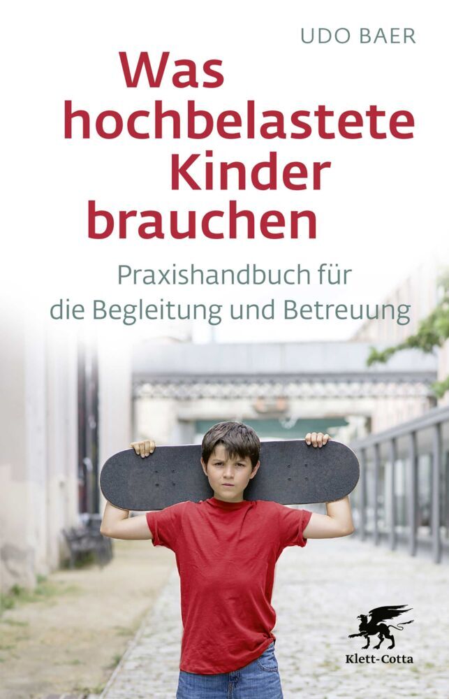 Was hochbelastete Kinder brauchen (Udo Baer)