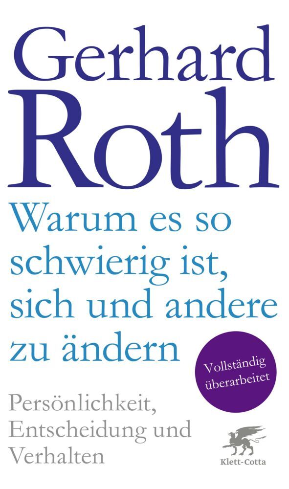 Warum es so schwierig ist, sich und andere zu ändern (Gerhard Roth)