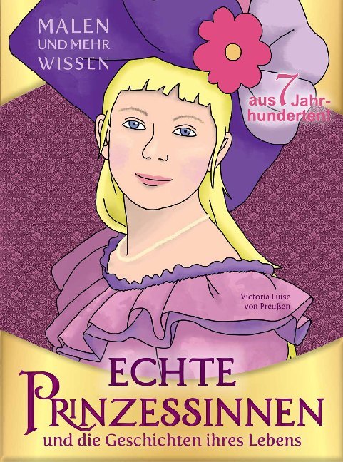 Echte Prinzessinnen und die Geschichten ihres Lebens (Colori & Co.)